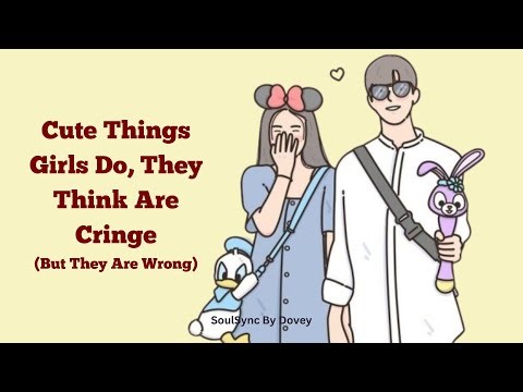 Cute Things Girls Do That They Think Are Cringe