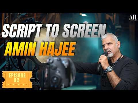 Script to Screen | Masterclass with Amin Hajee | EP-02