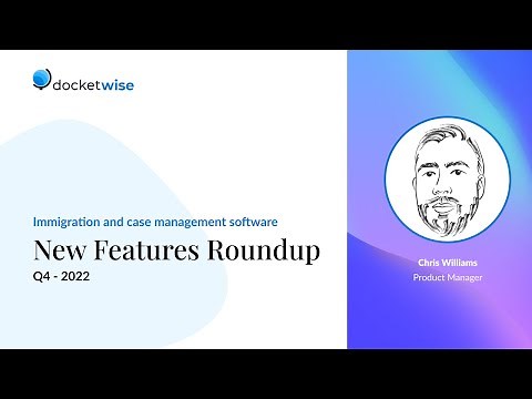 Docketwise New Features Roundup (Q4 of 2022)