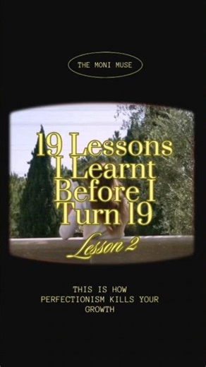 Lesson 2: How Perfectionism Is Secretly Holding You Back | 19 Lessons I Learnt Before I Turn 19