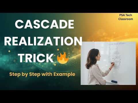 Cascade Realization in DSP | Simple Trick You Must Know