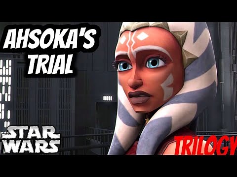 What if Ahsoka had a Fair Trial? Trilogy - What if Star Wars