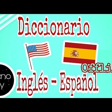 El mejor diccionario Ingles - Español sin conexión a internet. Gratis.