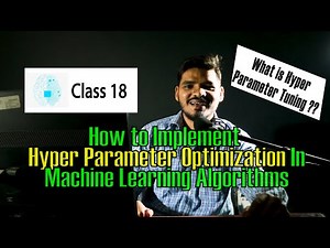 All about Hyperparameter Tuning in Machine Learning Algorithms - Class 18 - Urdu/Hindi