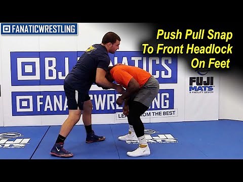 Push Pull Snap To Front Headlock On Feet by Dan Vallimont