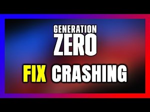 How to FIX Generation Zero Crashing