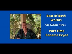 Good Advice From Part Time Panama Expat