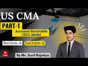 Accounts Receivable CECL Model | US CMA Part-1 | By Sunil Rajotiya