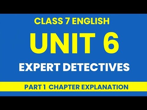 Class 7 English Unit 6 | Expert Detectives | Chapter Explanation Part 1 | #20fivestudyhub