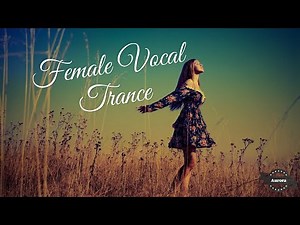 Female Vocal Trance | The Voices Of Angels #23