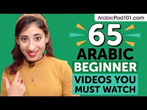 Learn Arabic: 65 Beginner Arabic Videos You Must Watch