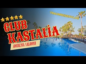 Club KASTALIA Holiday Village 5 Sterne All-Inclusive Hotel Alanya (Vlog)