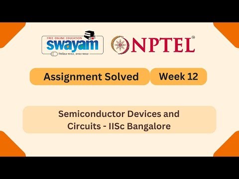 Semiconductor Devices and Circuits Week 12 | NPTEL ANSWERS | My Swayam #nptel #nptel2025 #myswayam