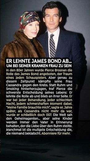 Er lehnte James Bond ab… um bei seiner kranken Frau zu sein