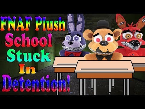 FNAF Plush School Episode 5: Stuck In Detention!