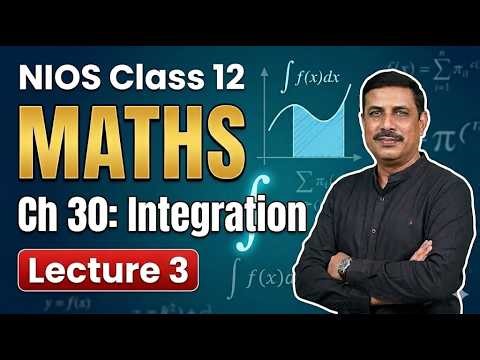 Ch 30: Integration | Lecture - 3 | NIOS Maths Class 12