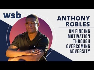 Anthony Robles on Finding Motivation Through Overcoming Adversity