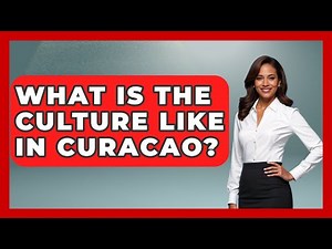 What Is The Culture Like In Curacao? - The Caribbean Expert