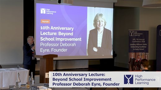 High Performance Learning - 10th Anniversary Lecture: Beyond School Improvement - Professor Deborah Eyre, Founder