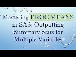 Mastering PROC MEANS in SAS: Outputting Summary Stats for Multiple Variables