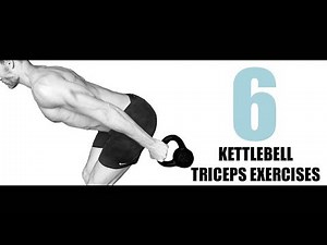 6 KETTLEBELL TRICEPS EXERCISES AND WHAT PART OF THE MUSCLE THEY TARGET