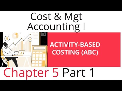 Activity Based Costing | ABC Costing | Cost accounting I | Chapter five part 1