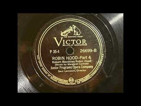 1940 JUNIOR PROGRAMS OPERA COMPANY - Robert Becomes Robin Hood VICTOR 10" 26699