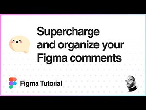 Figma Tutorial: Supercharge and organize your Figma comments