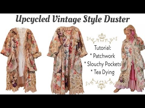 How To Create a Vintage Style Duster From An Old Robe Patchwork , Slouchy Pockets & Tea Dying