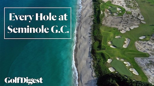 Every Hole at Seminole Golf Club in Juno Beach, Florida
