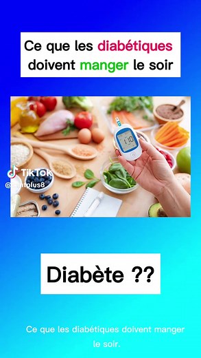 Ce que les diabétiques doivent manger le soir #Diabète #Glycémie #SantéPlus #NutritionSanté #tiktokfrance🇨🇵