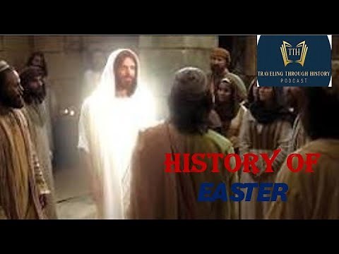 History of EASTER - Christian Holiday Celebrating Jesus and his Crucifixion and Resurrection