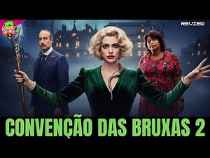 CONVENÇÃO DAS BRUXAS 2 2025 FICTICIO FILME CLÁSSICO DE FANTASIA REVIEW 4K ULTRA HD DUBLADO REVELADO