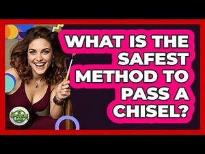 What Is The Safest Method To Pass A Chisel?