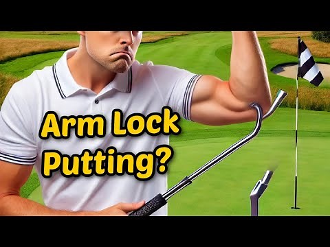 Arm Lock Putting – The Pros, The Cons & The Reality
