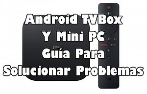 Android TVBox Y Mini PC Guía de Solución %currentyear%