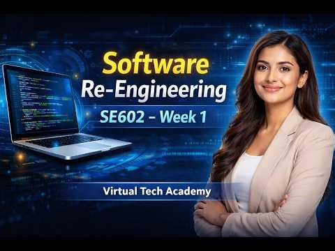 Software Re-Engineering SE602 | Week 1 Course Introduction | Virtual Tech Academy