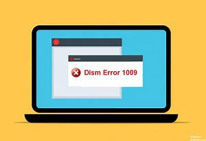How to Repair 'DISM Error 1009' on Windows PC - Windows Bulletin