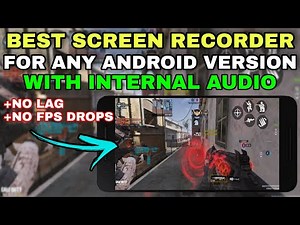 Android Screen Recorder For Any Android Version with Internal Audio + No Lag and FPS Drops