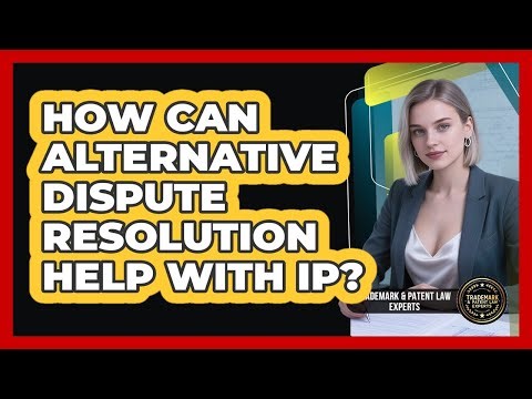 How Can Alternative Dispute Resolution Help With IP?