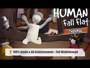 Human Fall Flat Thermal 100% Guide & All Achievements - Full Walkthrough