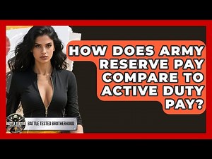 How Does Army Reserve Pay Compare to Active Duty Pay? - Battle Tested Brotherhood