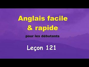 Anglais facile & rapide pour les débutants - Leçon 121