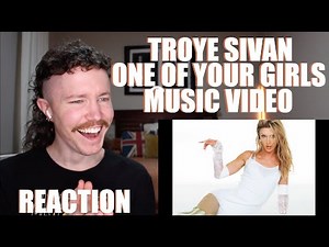TROYE SIVAN - ONE OF YOUR GIRLS MUSIC VIDEO REACTION