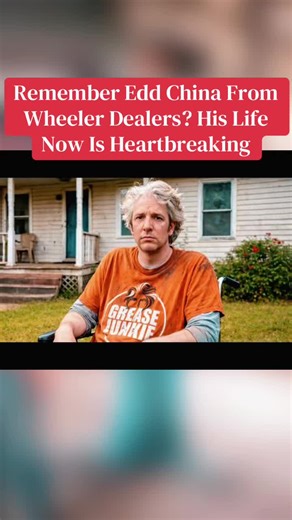 Remember Edd China From Wheeler Dealers? His Life Now Is Heartbreaking #eddchina #wheelerdealers #rumors #foryoupage
