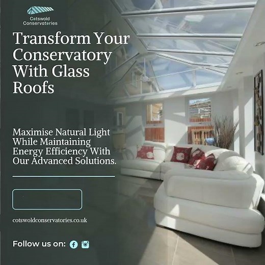 Transform Your Conservatory with Glass Roofs