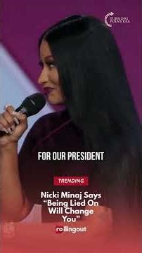 Nicki Minaj on Being Lied On Publicly: “That Changes You.”