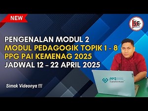 PENGENALAN MODUL 2: MODUL PEDAGOGIK TOPIK 1 - 8 PPG PAI KEMENAG 2025 JADWAL 12 – 22 APRIL 2025