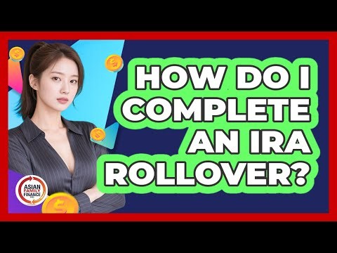 How Do I Complete An IRA Rollover? - Asian Family Finance Pro