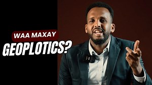 Waa Maxay GEOPLOTICS? | Hir Media